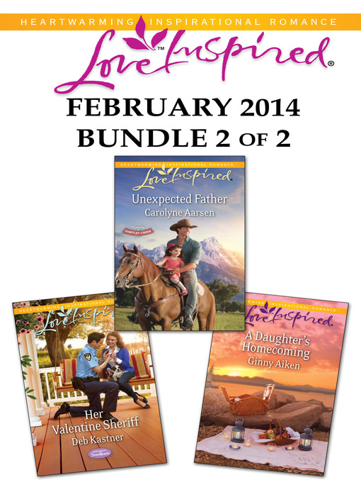 Title details for Love Inspired February 2014 - Bundle 2 of 2: Unexpected Father\Her Valentine Sheriff\A Daughter's Homecoming by Carolyne Aarsen - Wait list